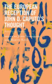 cover of the book The European Reception of John D. Caputo's Thought: Radicalizing Theology