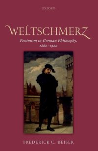 cover of the book Weltschmerz: Pessimism in German Philosophy, 1860-1900