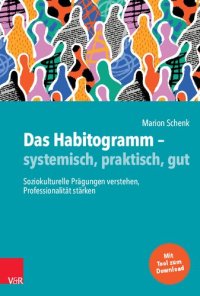 cover of the book Das Habitogramm – systemisch, praktisch, gut: Soziokulturelle Prägungen verstehen, Professionalität stärken