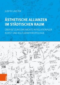 cover of the book Ästhetische Allianzen im städtischen Raum: Übersetzungsmomente in relationaler Kunst und Kulturanthropologie