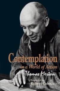 cover of the book Contemplation in a World of Action: Second Edition, Restored and Corrected (Gethsemani Studies in Psychological and Religious Anthropology) ... Psychological and Religious Anthropology, 1)