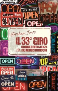 cover of the book Il 33° giro. Gloria e resistenza dei negozi di dischi