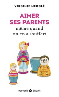 cover of the book Aimer ses parents même quand on en a souffert