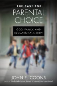 cover of the book The Case for Parental Choice: God, Family, and Educational Liberty