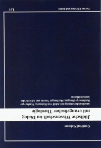 cover of the book Jüdische Wissenschaft im Dialog mit evangelischer Theologie: Auseinandersetzung mit Adolf von Harnack; Marburger Rabbiner Prüfungen; Marburger Verein zur Abwehr des Antisemitismus