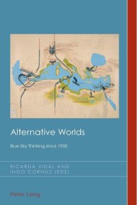 cover of the book Alternative Worlds: Blue-Sky Thinking since 1900 (Cultural History and Literary Imagination)