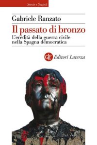 cover of the book Il passato di bronzo. L'eredità della guerra civile nella Spagna democratica