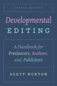 cover of the book Developmental Editing : A Handbook for Freelancers, Authors, and Publishers, 2e