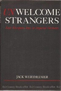 cover of the book Unwelcome Strangers: East European Jews in Imperial Germany (Studies in Jewish History)