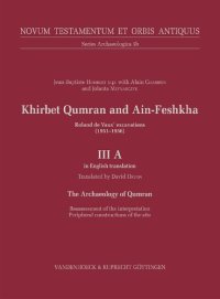 cover of the book Khirbet Qumran and Ain-Feshkha III A (in English translation): Roland de Vaux' excavations (1951–1956). The Archaeology of Qumran. Reassessment of the interpretation Peripheral constructions of the site