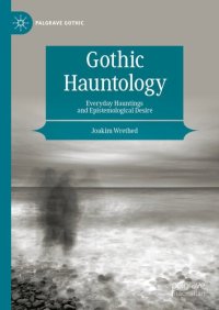 cover of the book Gothic Hauntology: Everyday Hauntings and Epistemological Desire