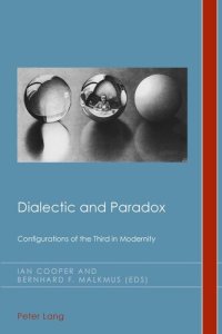 cover of the book Dialectic and Paradox: Configurations of the Third in Modernity (Cultural History and Literary Imagination)