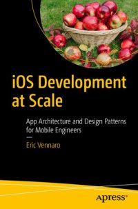 cover of the book iOS Development at Scale: App Architecture and Design Patterns for Mobile Engineers