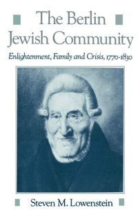 cover of the book The Berlin Jewish Community: Enlightenment, Family and Crisis, 1770-1830 (Studies in Jewish History)