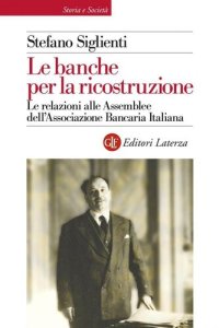 cover of the book Le banche per la ricostruzione. Le relazioni alle Assemblee dell'Associazione Bancaria Italiana