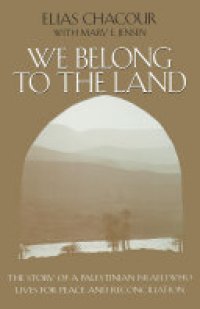 cover of the book We Belong to the Land: The Story of a Palestinian Israeli Who Lives for Peace and Reconciliation