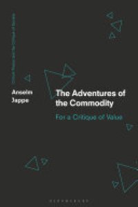 cover of the book The Adventures of the Commodity: For a Critique of Value