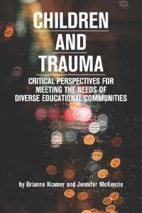 cover of the book Children and Trauma: Critical Perspectives for Meeting the Needs of Diverse Educational Communities (Educational Psychology: Meaning Making for Teachers and Learners)