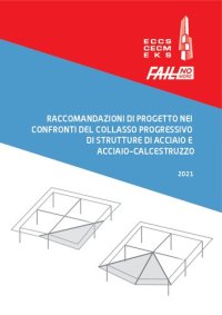 cover of the book Raccomandazioni di progetto nei confronti del collasso progressivo di strutture di acciaio e acciaio-calcestruzzo