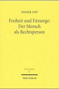 cover of the book Freiheit und Fürsorge: Der Mensch als Rechtsperson: Zu Funktion und Stellung der rechtlichen Betreuung im Privatrecht