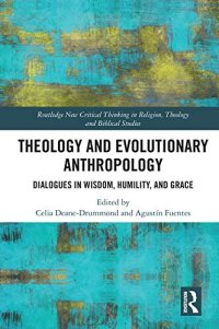 cover of the book Theology and Evolutionary Anthropology: Dialogues in Wisdom, Humility and Grace (Routledge New Critical Thinking in Religion, Theology and Biblical Studies)