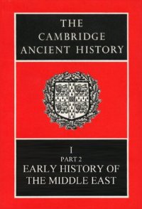 cover of the book The Cambridge Ancient History Volume 1, Part 2: Early History of the Middle East