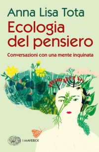 cover of the book Ecologia del pensiero. Conversazioni con una mente inquinata