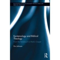 cover of the book Epistemology and Biblical Theology: From the Pentateuch to Mark’s Gospel (Routledge Interdisciplinary Perspectives on Biblical Criticism)