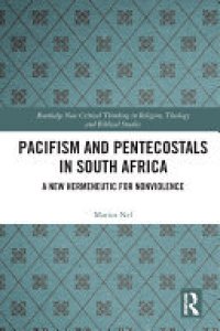 cover of the book Pacifism and Pentecostals in South Africa: A new hermeneutic for nonviolence