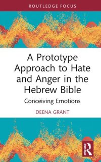 cover of the book A Prototype Approach to Hate and Anger in the Hebrew Bible (Routledge Interdisciplinary Perspectives on Biblical Criticism)