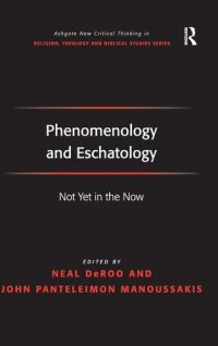 cover of the book Phenomenology and Eschatology: Not Yet in the Now (Routledge New Critical Thinking in Religion, Theology and Biblical Studies)