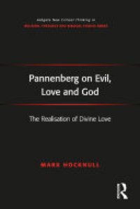 cover of the book Pannenberg on Evil, Love and God: The Realisation of Divine Love