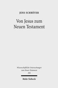 cover of the book Von Jesus Zum Neuen Testament: Studien Zur Urchristlichen Theologiegeschichte Und Zur Entstehung Des Neutestamentlichen Kanons (Wissenschaftliche Untersuchungen Zum Neuen Testament) (German Edition)