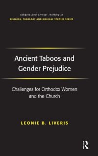 cover of the book Ancient Taboos and Gender Prejudice: Challenges for Orthodox Women and the Church (Routledge New Critical Thinking in Religion, Theology and Biblical Studies)