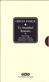 cover of the book Üç İstanbul Romanı: Kara Kitap, Masumiyet Müzesi, Kafamda Bir Tuhaflık