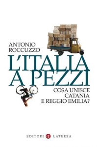 cover of the book L' Italia a pezzi. Cosa unisce Catania e Reggio Emilia?