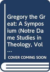 cover of the book Gregory the Great: A Symposium (Notre Dame Studies in Theology, Vol 2)