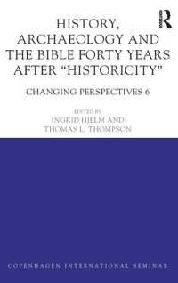 cover of the book History, Archaeology and The Bible Forty Years After Historicity: Changing Perspectives 6 (Copenhagen International Seminar)