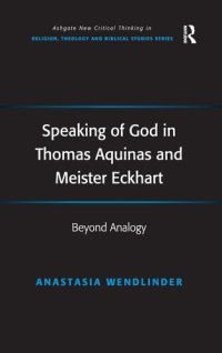 cover of the book Speaking of God in Thomas Aquinas and Meister Eckhart: Beyond Analogy (Routledge New Critical Thinking in Religion, Theology and Biblical Studies)