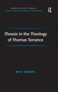 cover of the book Theosis in the Theology of Thomas Torrance (Routledge New Critical Thinking in Religion, Theology and Biblical Studies)