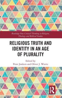 cover of the book Religious Truth and Identity in an Age of Plurality (Routledge New Critical Thinking in Religion, Theology and Biblical Studies)