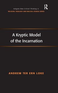 cover of the book A Kryptic Model of the Incarnation (Routledge New Critical Thinking in Religion, Theology and Biblical Studies)