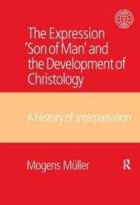 cover of the book The Expression Son of Man and the Development of Christology: A History of Interpretation (Copenhagen International Seminar)