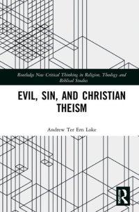 cover of the book Evil, Sin, and Christian Theism (Routledge New Critical Thinking in Religion, Theology and Biblical Studies)