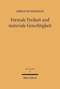 cover of the book Formale Freiheit und materiale Gerechtigkeit: Die Grundlagen der Vertragsfreiheit und Vertragskontrolle am Beispiel ausgewählter Probleme des Arbeitsrechts