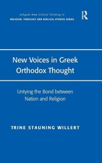 cover of the book New Voices in Greek Orthodox Thought: Untying the Bond between Nation and Religion (Routledge New Critical Thinking in Religion, Theology and Biblical Studies)