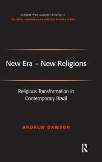 cover of the book New Era - New Religions: Religious Transformation in Contemporary Brazil (Routledge New Critical Thinking in Religion, Theology and Biblical Studies)