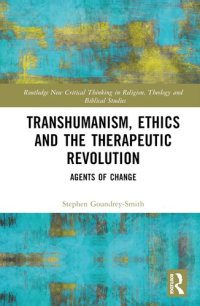 cover of the book Transhumanism, Ethics and the Therapeutic Revolution (Routledge New Critical Thinking in Religion, Theology and Biblical Studies)