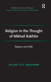 cover of the book Religion in the Thought of Mikhail Bakhtin: Reason and Faith (Routledge New Critical Thinking in Religion, Theology and Biblical Studies)