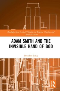 cover of the book Adam Smith and the Invisible Hand of God (Routledge New Critical Thinking in Religion, Theology and Biblical Studies)